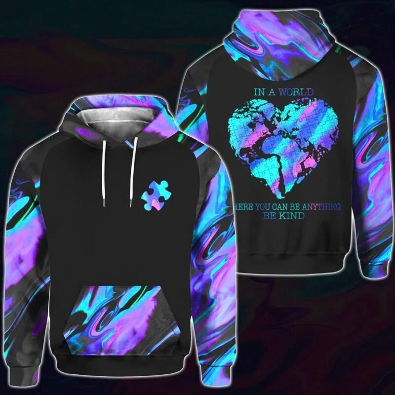 In a world where you can be anything Autism Awareness 3D Hoodie