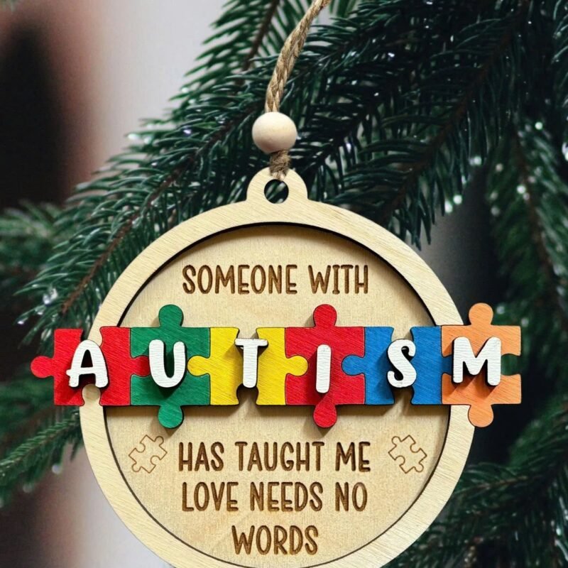 Someone With Autism Has Taught Me Love Needs No Words Christmas Ornament