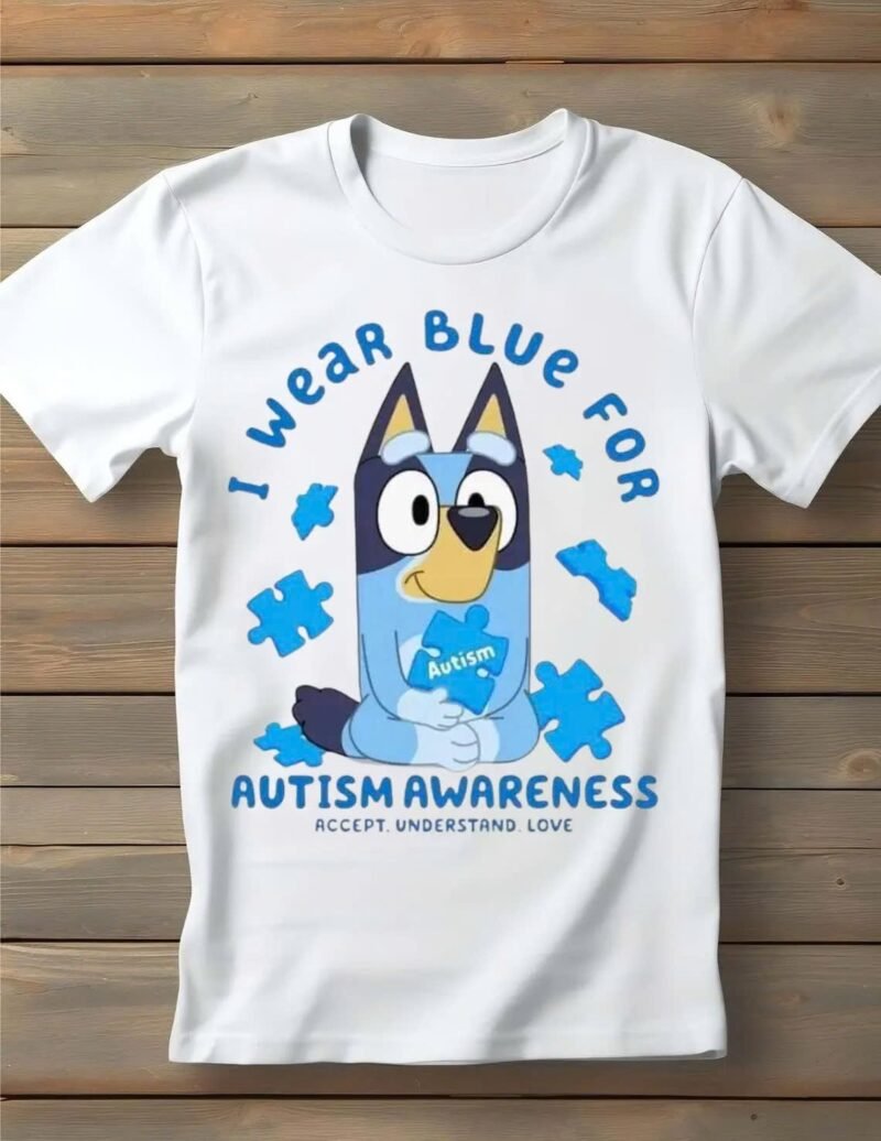 Bluey I Wear Blue For Autism Awareness Accept Understand Love